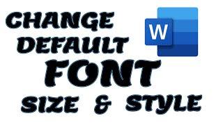 Change the Default Font Size or Style in Microsoft Word