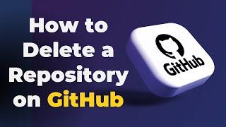 How to delete a repository on GitHub | How to Delete a File on GitHub Repository