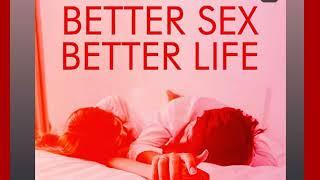 Better sex Better life -part 1