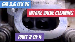 GM 3.6 LFX V6 Intake Valve Cleaning (Part 2 of 4)