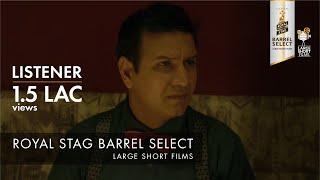 LISTENER I TARUN DUDEJA I ROYAL STAG BARREL SELECT LARGE SHORT FILMS