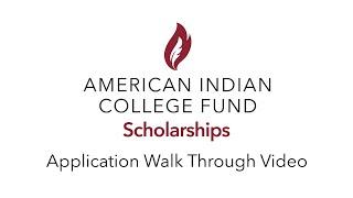 American Indian College Fund - Scholarship Application Walk Through Video