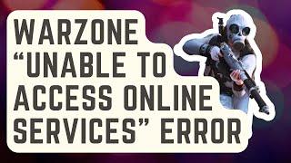 How To Fix Warzone “Unable To Access Online Services” Error