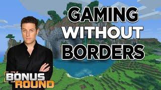 Bonus Round: Gaming Without Borders