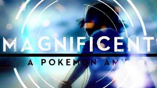 MAGNIFICENT || A Pokemon AMV