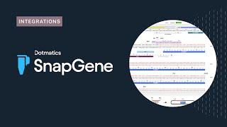 Enable Smarter and Faster Molecular Cloning with Dotmatics and SnapGene