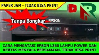 CARA MENGATASI EPSON L360 LAMPU POWER DAN KERTAS MENYALA BERSAMAAN, TIDAK BISA PRINT