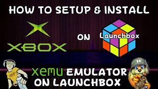 How To Setup & Install (Original Xbox Emulator) XEMU On Launchbox - DonellHD