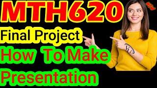 MTH620  Project Presentation By Learning With Happy Mood | How to make Presentation Mth620/MTH600