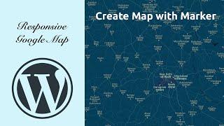 WordPress Responsive Google Map - Create Map with Marker