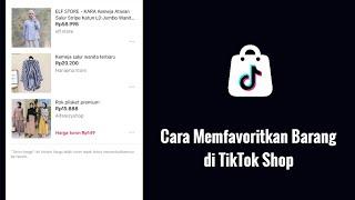 Cara Memfavoritkan Barang di TikTok Shop