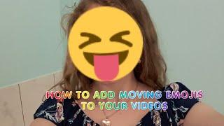 How To Add Moving Emojis To Your Videos