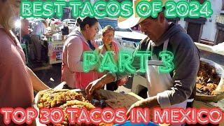 part 3 - #1 best tacos in Mexico 2024-  top 30 tacos - Mexican mega food tour - world food capital