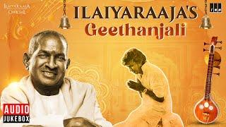 Ilaiyaraaja's Geethanjali Audio Jukebox | Ilaiyaraaja | Tamil Devotional Songs
