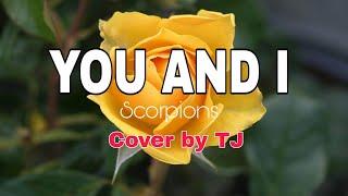 YOU AND I Scorpions with lyrics cover by TJ BLOG