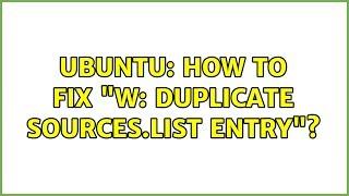 Ubuntu: How to fix "W: Duplicate sources.list entry"?