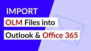 How to Import OLM to Outlook 2016, Office 365, Exchange Server Detailed