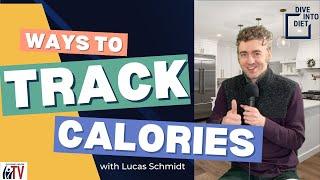 Ways to Track Calories | Dive Into Diet w/ Lucas Schmidt
