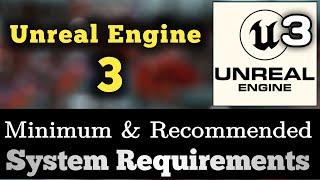 Unreal Engine 3 System Requirements || Unreal Engine 3 Requirements Minimum & Recommended