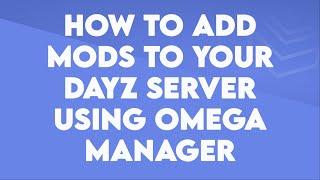 How to add mods to your DayZ Server using OmegaManager - Byteania