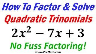 How to Factor and Solve Quadratic Trinomials - No Fuss Factoring - Quick Math Trick