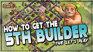 HOW TO GET THE 5TH BUILDER!  TH8 LET'S PLAY