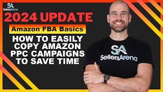 2024 Update - How to easily copy amazon ppc campaigns to save time | Amazon FBA Basics