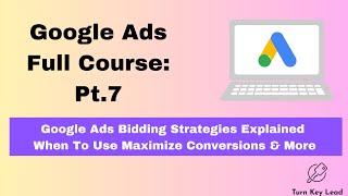 Google Ads Bidding Strategies Explained | When To Use Maximize Conversions | Best Practices & More