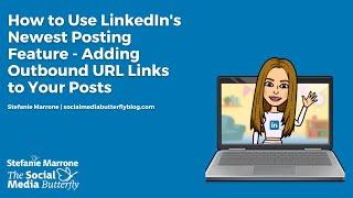 New LinkedIn Feature: How to add URL links to your LinkedIn posts