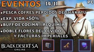 BLACK DESERT SA | EVENTOS | PESCA COFRES DE SHAKATU | EXP. VIDA +50% | BUFF COCINA/ALQUIMIA | PC