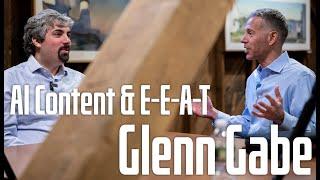 Glenn Gabe on AI Content, E-E-A-T & The Future