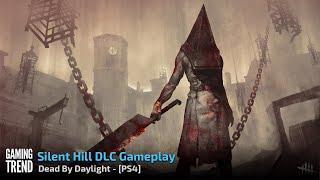 Dead By Daylight - Silent Hill DLC Gameplay - PS4 [Gaming Trend]