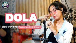 DOLA ll LAGU TRENDING Feat Shelly Ocktaf (Cover)