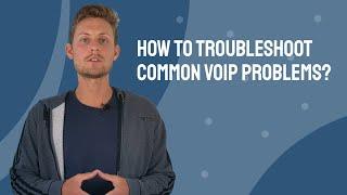 How to Troubleshoot Common VoIP Problems?