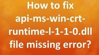 how to fix api-ms-win-crt-runtime-l1-1-0.dll missing error?