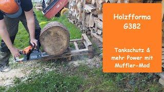 Holzfforma G382 Teil2: Tankschutz & mehr Power mit Muffler-Mod. Jetzt geht sie richtig gut!