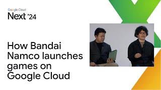 Delivering win after win: How Bandai Namco launches games on Google Cloud