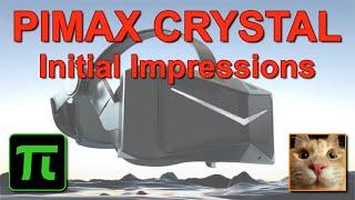 Pimax Crystal - INITIAL IMPRESSIONS - No Unboxing