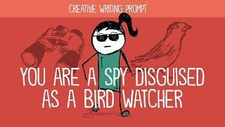 You Are a Spy Disguised as a Bird Watcher (Creative Writing Prompt)