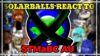 SOLARBALLS REACT TO STMaBC AU || Part 1 ||