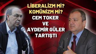 Liberalizm mi, komünizm mi? Cem Toker ve Aydemir Güler tartıştı...