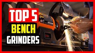 Top 5 Best Bench Grinders Review 2022