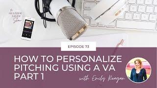 How to Personalize Pitching using a VA with Emily Reagan [Part 1]