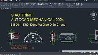 Tự Học Autocad Mechanical 2024 - Bai 001 - Khởi Động Và Giao Diện Chung