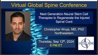 "Next-Gen Neural Stem Cell Therapies for Spinal Cord Injury Regeneration," Dr. Ahuja, Sep 12, 2024