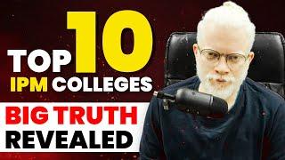 All About Top 10 IPM colleges!  BIG EXPOSE