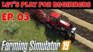 Farming Simulator 19 | Let's Play For Beginners | Episode 3