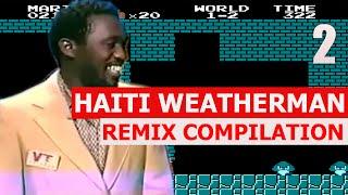 Haiti Weatherman - REMIX COMPILATION 2