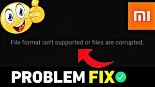 How to solve File Format isn't supported or Files are corrupted Problem in all Redmi phone 2022MARCH