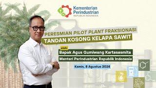 Peresmian Pilot Plant Fraksionasi 2024: Tandan Kosong Kelapa Sawit